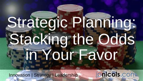 Stacking the odds in our favor .